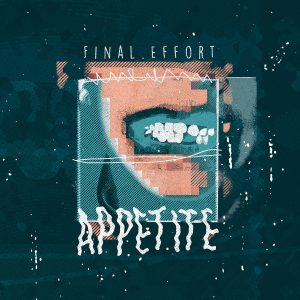 FINAL EFFORT – appetite LP Color