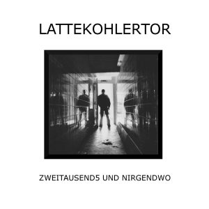 Lattekohlertor - Zweitausend5 und Nirgendwo 7"